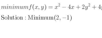 The minimum f(x,y)=x^2-4x+2y^2+4y+7 is Minimum(2,-1)